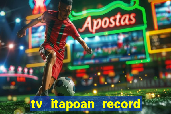 tv itapoan record bahia ao vivo online