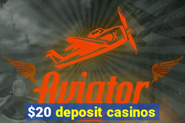 $20 deposit casinos