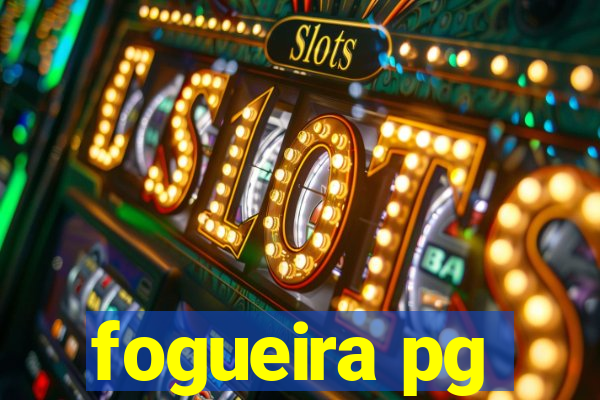 fogueira pg