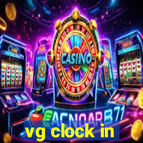 vg clock in