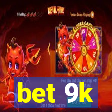 bet 9k