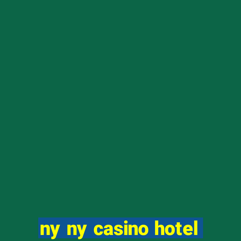 ny ny casino hotel