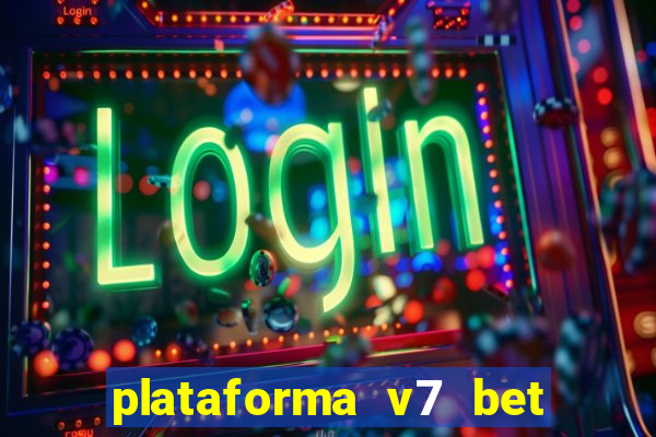 plataforma v7 bet é confiável