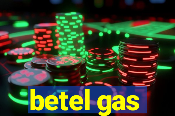 betel gas