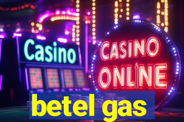 betel gas