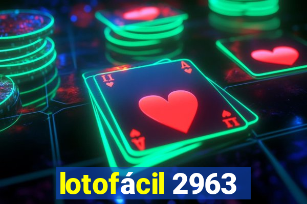 lotofácil 2963