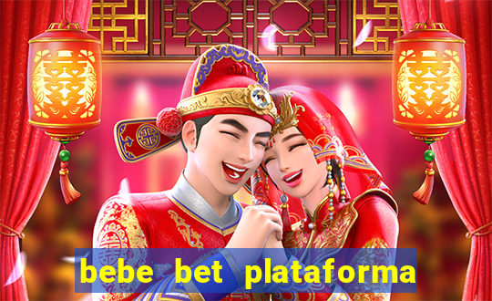 bebe bet plataforma de jogos