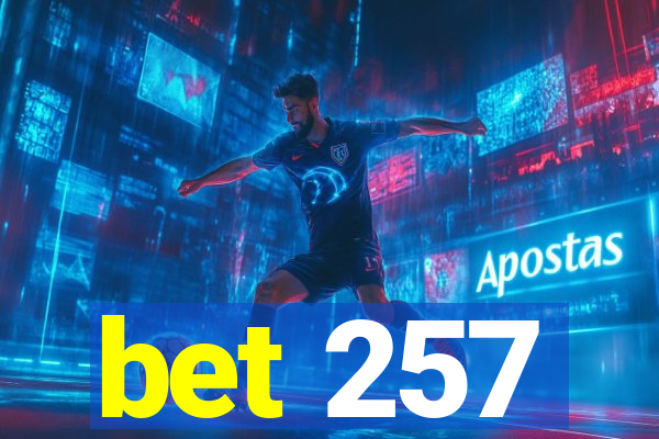 bet 257