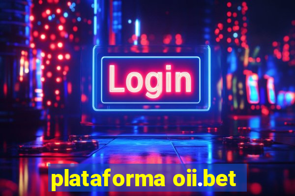 plataforma oii.bet