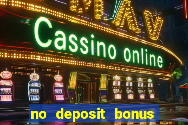 no deposit bonus codes casinos