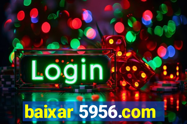 baixar 5956.com