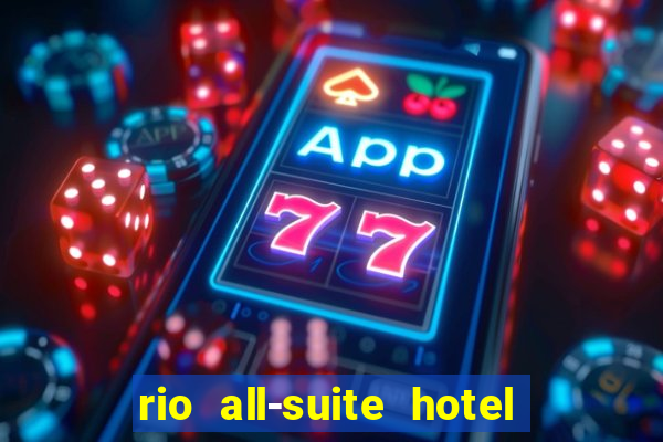 rio all-suite hotel and casino las vegas nv