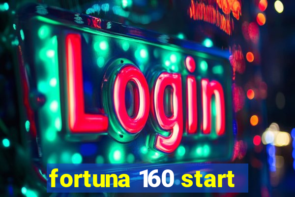 fortuna 160 start