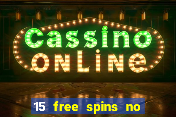 15 free spins no deposit casino