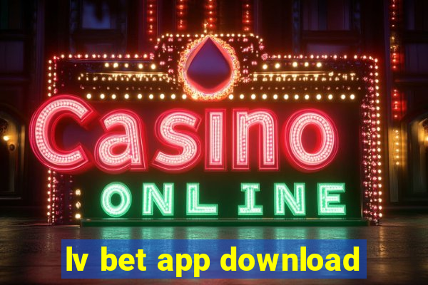 lv bet app download