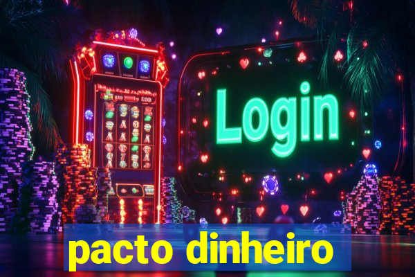 pacto dinheiro