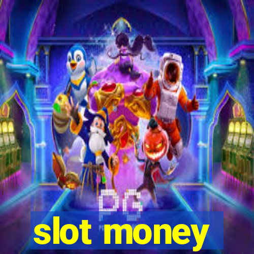 slot money