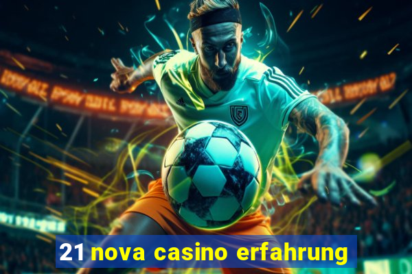 21 nova casino erfahrung