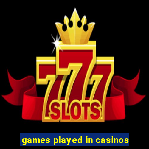 games played in casinos