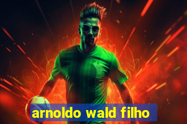 arnoldo wald filho