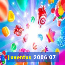 juventus 2006 07