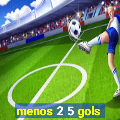 menos 2 5 gols