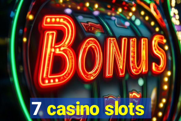 7 casino slots