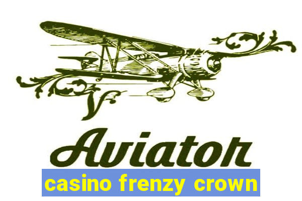 casino frenzy crown