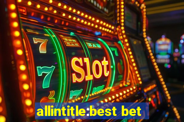 allintitle:best bet