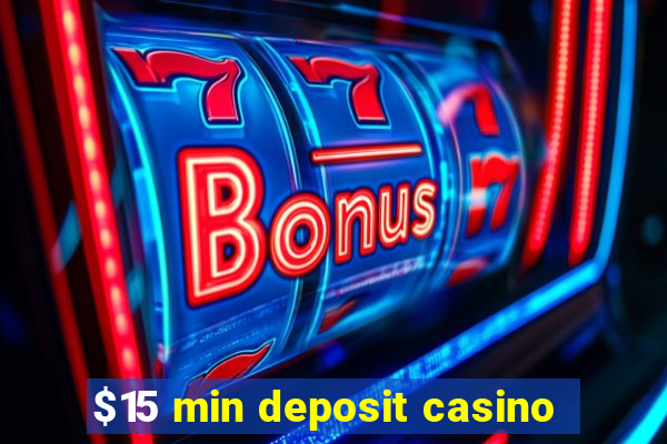 $15 min deposit casino