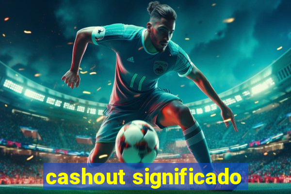 cashout significado