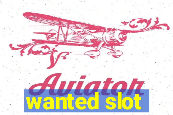 wanted slot