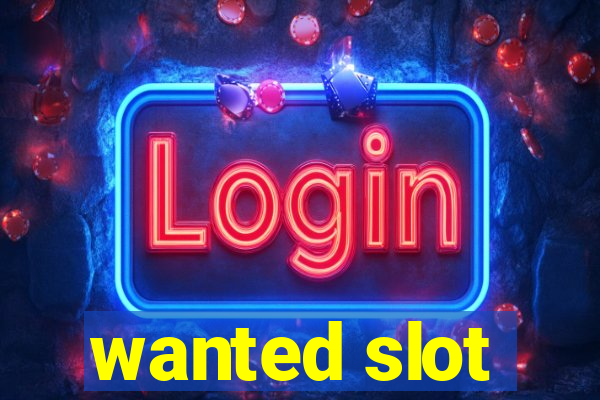 wanted slot