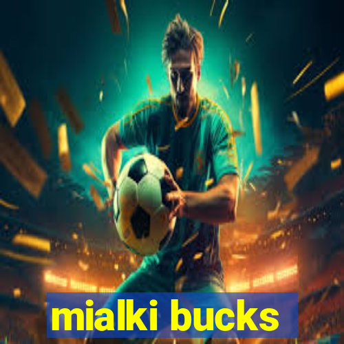 mialki bucks