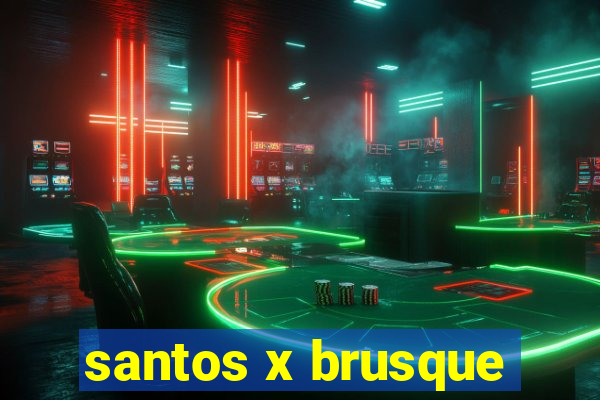 santos x brusque