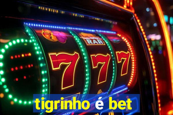 tigrinho é bet