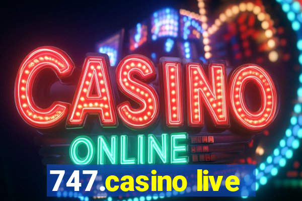 747.casino live