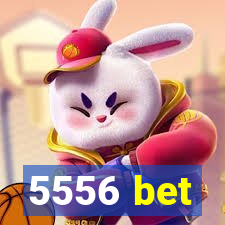 5556 bet