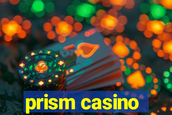 prism casino