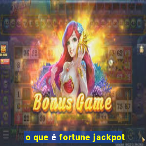 o que é fortune jackpot