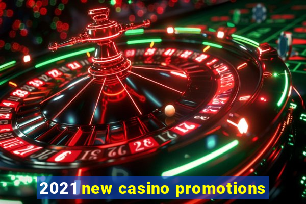 2021 new casino promotions