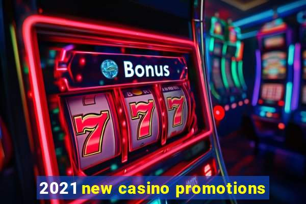 2021 new casino promotions