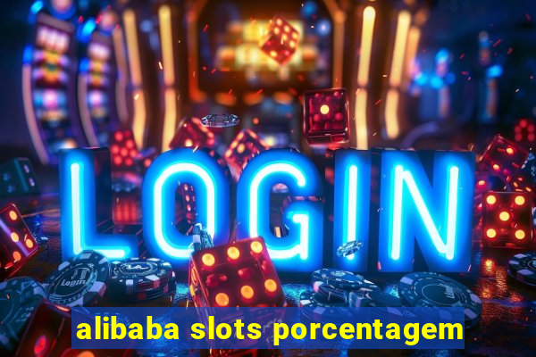 alibaba slots porcentagem