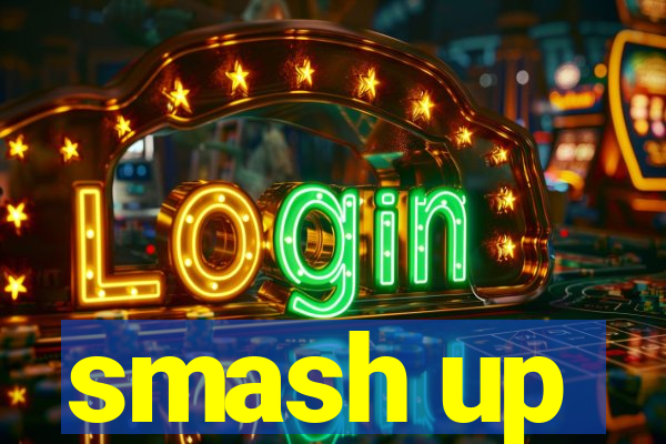 smash up