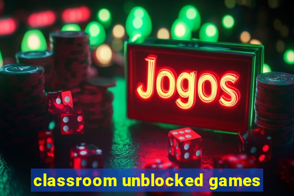 classroom unblocked games