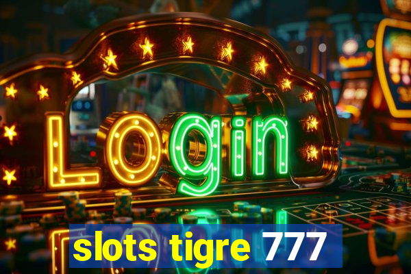 slots tigre 777