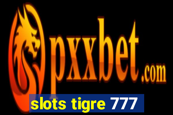 slots tigre 777