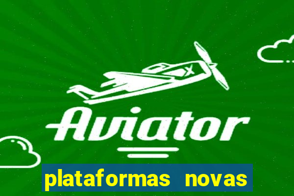 plataformas novas do tigrinho