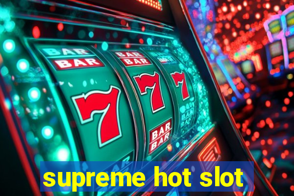 supreme hot slot