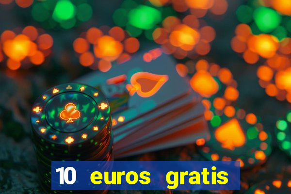 10 euros gratis sin deposito casino